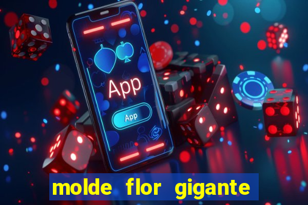 molde flor gigante de organza